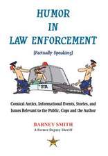 Humor In Law Enforcement [Factually Speaking]