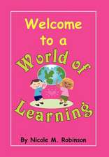 Robinson, N: Welcome to a World Of Learning