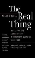 The Real Thing: Imitation and Authenticity in American Culture, 1880-1940