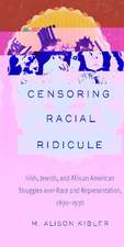 Censoring Racial Ridicule: Irish, Jewish, and African American Struggles Over Race and Representation, 1890-1930