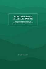 For His Cause a Little House