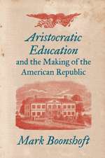 Aristocratic Education and the Making of the American Republic