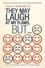 They May Laugh at My Flaws, But...