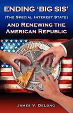 Ending 'Big Sis' (the Special Interest State) and Renewing the American Republic