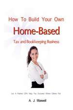 How to Build Your Own Home-Based Tax and Bookkeeping Business