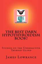 The Best Darn Hypothyroidism Book!