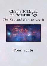 Chiron, 2012, and the Aquarian Age