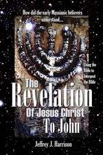 The Revelation of Jesus Christ to John