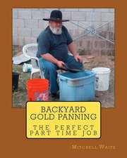 Backyard Gold Panning, the Perfect Part Time Job