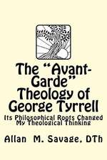 The Avant- Garde Theology of George Tyrrell