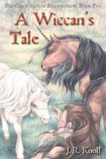 A Wiccan's Tale, the Chronicles of Brawrloxoss, Book 5