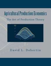 Agricultural Production Economics (the Art of Production Theory)