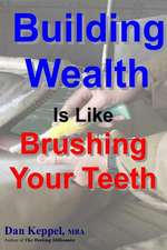 Building Wealth Is Like Brushing Your Teeth