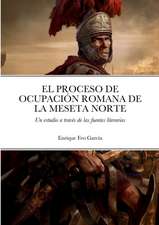 EL PROCESO DE OCUPACIÓN ROMANA DE LA MESETA NORTE A TRAVÉS DE LAS FUENTES LITERARIAS