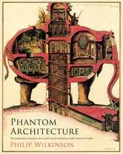 Wilkinson, P: Phantom Architecture