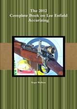 The 2012 Complete Book on Lee Enfield Accurizing B&w