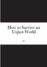 How to Survive an Unjust World