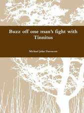 Buzz Off One Man's Fight with Tinnitus