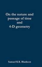 On the Nature and Passage of Time and 4-D Geometry