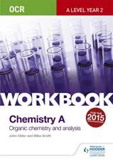 OCR A-Level Chemistry A Workbook: Organic Chemistry and Analysis