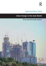 Urban Design in the Arab World: Reconceptualizing Boundaries