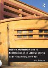 Modern Architecture and its Representation in Colonial Eritrea: An In-visible Colony, 1890-1941