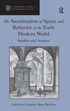 The Sacralization of Space and Behavior in the Early Modern World: Studies and Sources