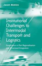 Institutional Challenges to Intermodal Transport and Logistics: Governance in Port Regionalisation and Hinterland Integration