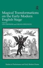 Magical Transformations on the Early Modern English Stage