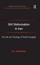 Shi'i Reformation in Iran: The Life and Theology of Shari’at Sangelaji