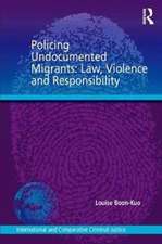 Policing Undocumented Migrants: Law, Violence and Responsibility