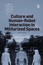 Culture and Human-Robot Interaction in Militarized Spaces: A War Story