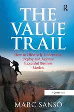 The Value Trail: How to Effectively Understand, Deploy and Monitor Successful Business Models