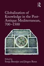 Globalization of Knowledge in the Post-Antique Mediterranean, 700-1500