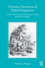 Victorian Narratives of Failed Emigration: Settlers, Returnees, and Nineteenth-Century Literature in English