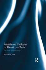 Aristotle and Confucius on Rhetoric and Truth: The Form and the Way