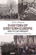 A History of Eastern Europe 1918 to Present