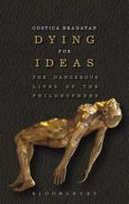 Dying for Ideas: The Dangerous Lives of the Philosophers