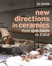 New Directions in Ceramics: From Spectacle to Trace