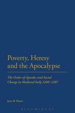 Poverty, Heresy, and the Apocalypse: The Order of Apostles and Social Change in Medieval Italy 1260-1307