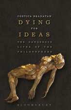 Dying for Ideas: The Dangerous Lives of the Philosophers