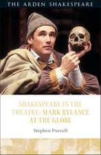 Shakespeare in the Theatre: Mark Rylance at the Globe