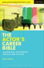 The Actor's Career Bible: Auditioning, Networking, Survival and Success