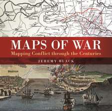 Maps of War: Mapping Conflict Through the Centuries