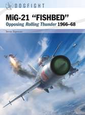 MiG-21 "FISHBED": Opposing Rolling Thunder 1966–68