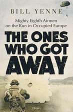 The Ones Who Got Away: Mighty Eighth Airmen on the Run in Occupied Europe