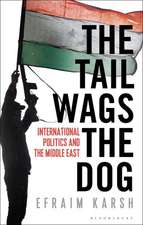 The Tail Wags the Dog: International Politics and the Middle East