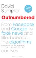 Outnumbered: From Facebook and Google to Fake News and Filter-bubbles – The Algorithms That Control Our Lives