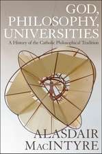 God, Philosophy, Universities: A History of the Catholic Philosophical Tradition