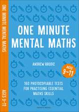 One Minute Mental Maths for Ages 9-11: 160 photocopiable tests for practising essential maths skills